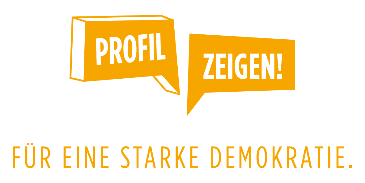 Profil zeigen - für eine starke Demokratie Profil zeigen - für eine starke Demokratie
